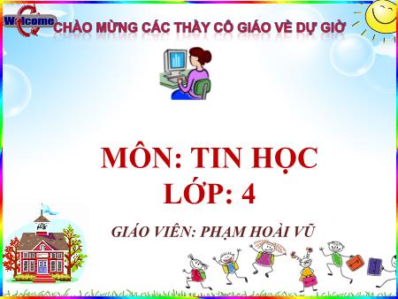 Bài giảng Tin học Lớp 4 - Bài 4: Chèn và trình bày bảng trong văn bản - Năm học 2018-2019 - Phạm Hoài Vũ
