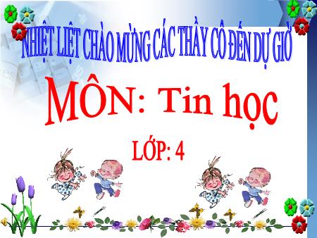 Bài giảng Tin học Lớp 4 - Bài 4: Ôn luyện gõ - Năm học 2016-2017