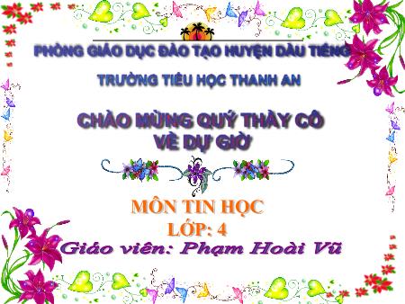 Bài giảng Tin học Lớp 4 - Bài 5: Vẽ tự do bằng cọ vẽ, bút chì - Năm học 2016-2017 - Phạm Hoài Vũ