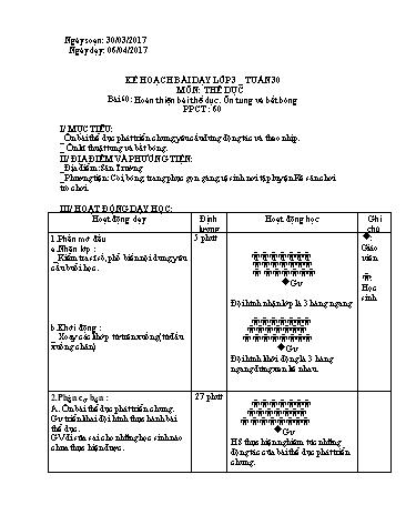Giáo án môn Thể dục Lớp 3 - Tuần 30 - Bài 60: Hoàn thiện bài thể dục. Ôn tung và bắt bóng - Lương Quốc Tiến