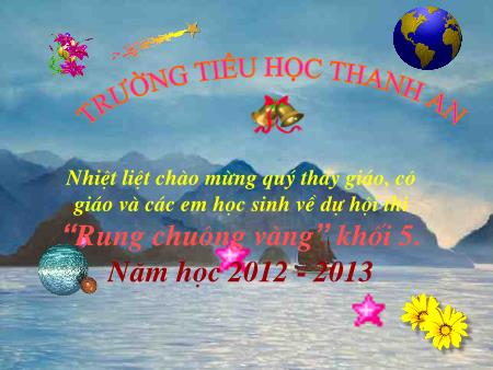 Rung chuông vàng Khối 5 - Trường Tiểu học Thanh An