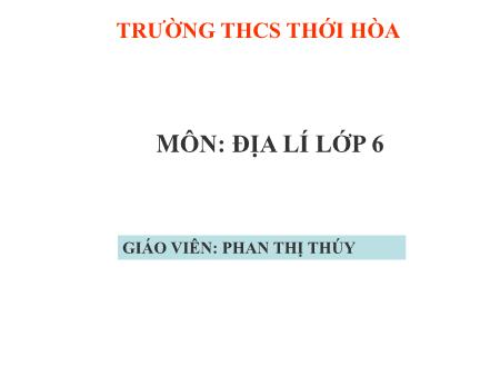 Bài giảng Địa lí Lớp 6 - Bải 22: Các đới khí hậu trên trái đất - Phan Thị Thúy