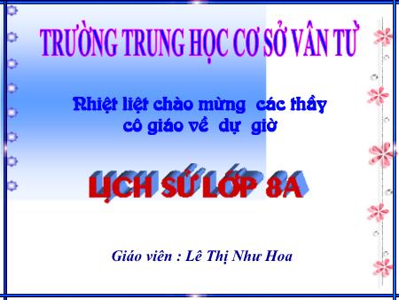 Bài giảng Lịch sử Lớp 8 - Tiết 15 - Bài 9: Ấn độ cuối thế kỉ XVIII-đầu thế kỉ XX - Lê Thị Như Hoa - Trường THCS Vân Từ