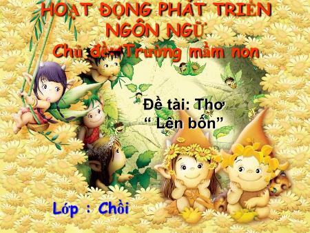 Bài giảng mầm non Lớp Chồi - Đề tài: Thơ Lên bốn