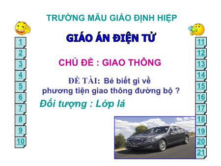 Bài giảng mầm non Lớp Lá - Chủ đề: Giao thông - Đề tài: Bé biết gì về phương tiện giao thông đường bộ ?