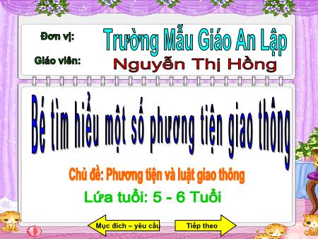 Bài giảng mầm non Lớp Lá - Chủ đề: Phương tiện và luật giao thông - Nguyễn Thị Hồng