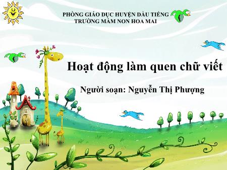 Bài giảng mầm non Lớp Lá - Làm quen chữ viết - Đề tài: Chữ L, H, K - Nguyễn Thị Phượng