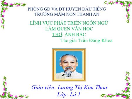 Bài giảng mầm non Lớp Lá - Làm quen văn học - Thơ: Ảnh Bác - Lương Thị Kim Thoa - Trường mầm non Thanh An
