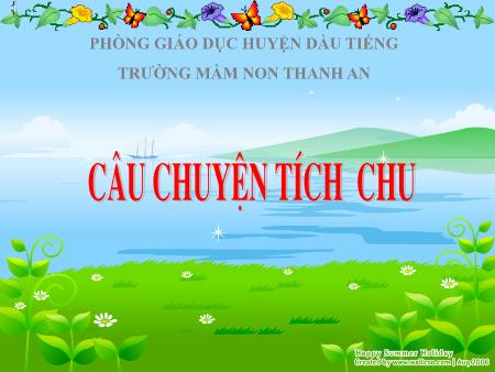 Bài giảng mầm non Lớp Lá - Làm quen văn học - Truyện: Tích Chu - Trường mầm non Thanh An