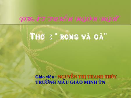 Bài giảng mầm non Lớp Lá - Phát triển ngôn ngữ: Thơ Rong và cá - Nguyễn Thị Thanh Thủy