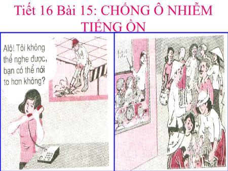 Bài giảng Vật lí Lớp 7 - Tiết 16 - Bài 15: Chống ô nhiễm tiếng ồn