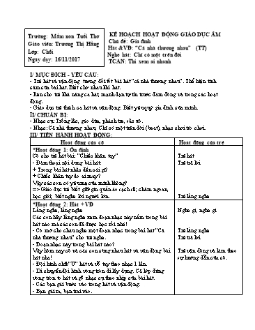 Giáo án mầm non Lớp Chồi - Hoạt động: Giáo dục âm nhạc - Đề tài: Hát và vận động "Cả nhà thương nhau". Nghe hát: Chỉ có một trên đời - Năm học 2017-2018 - Trương Thị Hằng - Trường mầm non Tuổi Thơ
