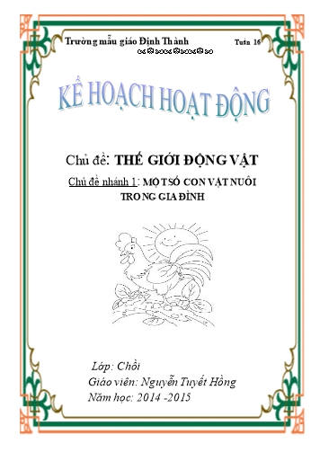 Giáo án mầm non Lớp Chồi - Tuần 16 - Chủ đề: Thế giới động vật. Một số con vật nuôi trong gia đình - Năm học 2014-2015 - Nguyễn Tuyết Hồng