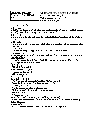 Giáo án mầm non Lớp Lá - Chủ đề: Động vật sống dưới nước - Đề tài: Vẽ đàn cá - Đồng Thị Linh