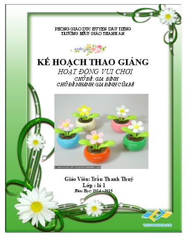 Giáo án mầm non Lớp Lá - Chủ đề: Gia đình của Bé - Năm học 2014-2015 - Trần Thanh Thủy