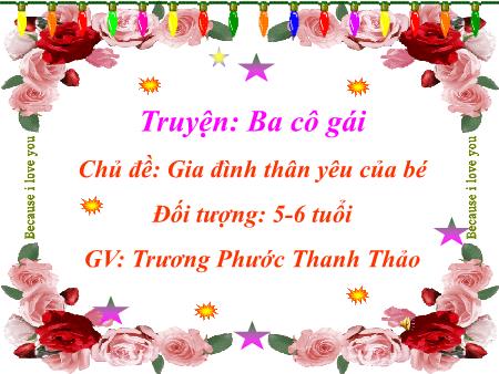 Giáo án mầm non Lớp Lá - Chủ đề: Gia đình thân yêu của bé - Truyện: Ba cô gái - Trương Phước Thanh Thảo