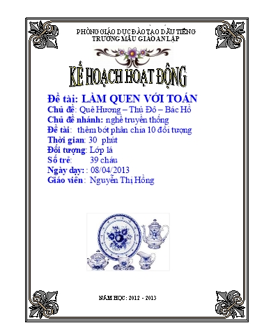 Giáo án mầm non Lớp Lá - Chủ đề: Làm quen với Toán. Thêm bớt phân chia 10 đối tượng - Nguyễn Thị Hồng