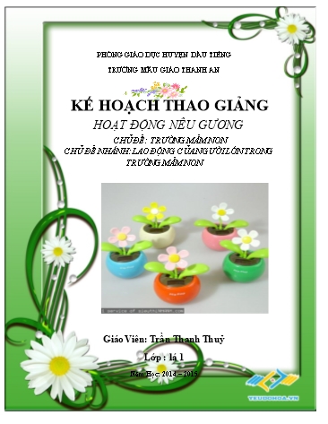 Giáo án mầm non Lớp Lá - Chủ đề: Lao động của người lớn trong trường mầm non - Năm học 2014-2015 - Trần Thanh Thủy
