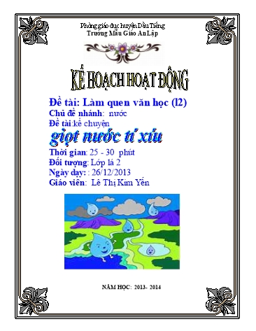 Giáo án mầm non Lớp Lá - Đề tài: Làm quen văn học - Kể chuyện: Giọt nước tí xíu - Lê Thị Kim Yến