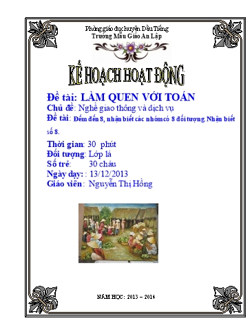 Giáo án mầm non Lớp Lá - Đề tài: Làm quen với Toán - Bài: Đếm đến 8, nhận biết các nhóm có 8 đối tượng. Nhận biết số 8 - Nguyễn Thị Hồng