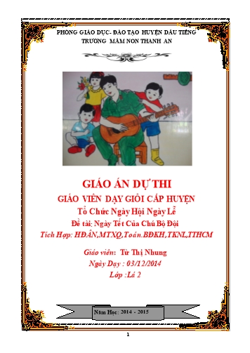 Giáo án mầm non Lớp Lá - Đề tài: Ngày Tết của chú Bộ Đội - Năm học 2014-2015 - Từ Thị Nhung - Trường mầm non Thanh An