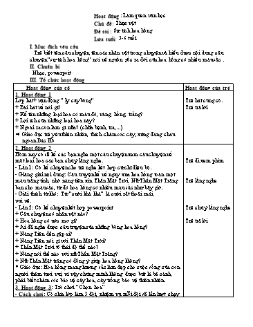 Giáo án mầm non Lớp Lá - Hoạt động:Làm quen văn học - Đề tài : Sự tích hoa hồng