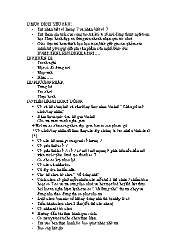 Giáo án mầm non Lớp Lá - Làm quen với Toán - Đề tài: Nhận biết số lượng 7 và nhận biết số 7