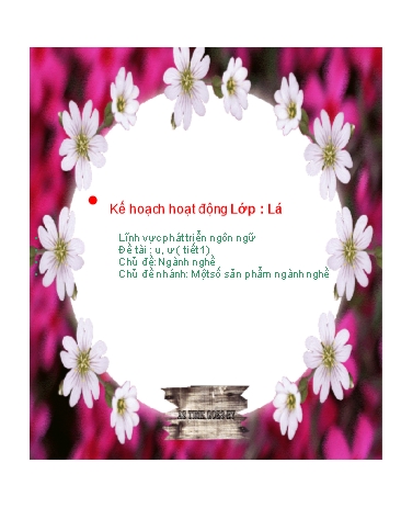 Giáo án mầm non Lớp Lá - Phát triển ngôn ngữ - Đề tài: U, ư (tiết 1)